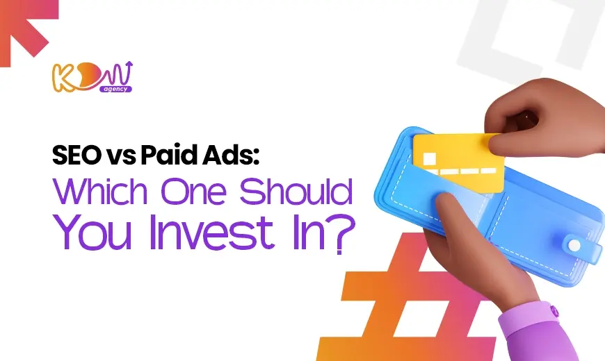 SEO vs Paid Ads: Which One Should You Invest In?
