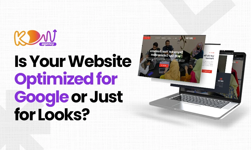 Is Your Website Optimized for Google or Just for Looks?